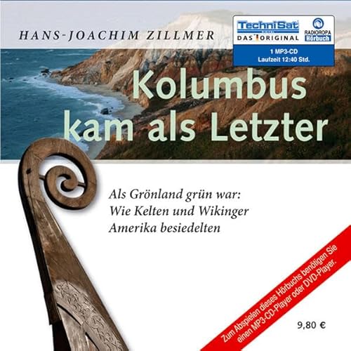 Kolumbus kam als Letzter: Als Grönland grün war: Wie Kelten und Wikinger Amerika besiedelten (1 MP3 CD) - RADIOROPA Hörbuch - eine Division der TechniSat Digital GmbH, Zillmer Hans-Joachim, Molitor Martin