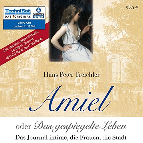Stock image for Amiel oder Das gespiegelte Leben: Das Journal intime, die Frauen, die Stadt (2 MP3 CDs) for sale by medimops