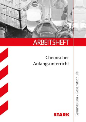 Arbeitsheft Gymnasium - Chemischer Anfangsunterricht. 7. Klasse : Labor und Sicherheit - Stoffe und ihre Eigenschaften - Chemische Reaktionen - Chemische Grundgesetze Gymnasium, Gesamtschule. - Frauke Schmitz