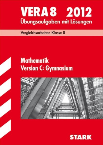 Stock image for Vergleichsarbeiten VERA 8. Klasse Mathematik Version C: Gymnasium 2012; bungsaufgaben mit Lsungen for sale by medimops