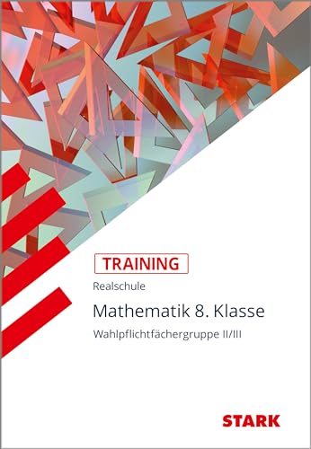 Training Realschule - Mathematik 8. Klasse Wahlpflichtfächergruppe II/III : Grundwissen - Alexander Köppl