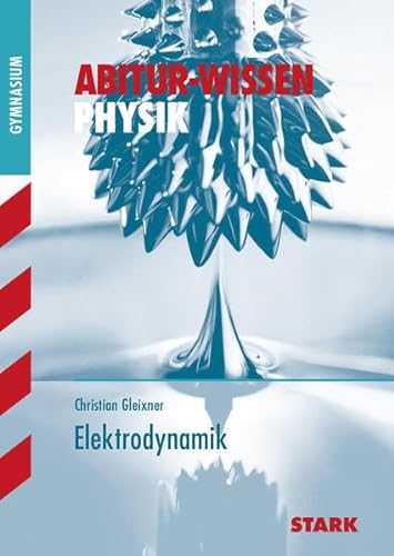 Abitur-Wissen Physik; Elektrodynamik - Christian Gleixner