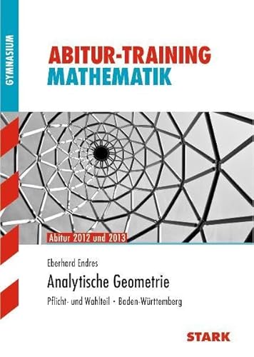 Stock image for Abitur-Training Mathematik / Analytische Geometrie Abitur 2012 und 2013: Pflicht- und Wahlteil  Baden-Wrttemberg for sale by Buchmarie