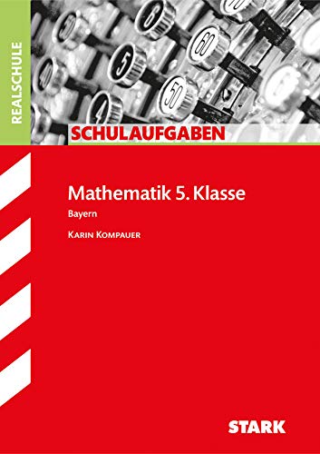 Schulaufgaben Realschule Bayern; Mathematik 5. Klasse; mit herausnehmbaren Lösungsheft - Karin Kompauer