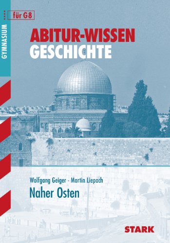 Stock image for Abitur-Wissen Geschichte / Naher Osten: Historische Wurzeln eines weltpolitischen Konflikts fr G8 for sale by medimops