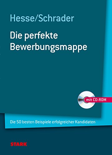 Die perfekte Bewerbungsmappe: Die 50 besten Beispiele erfolgreicher Kandidaten - mit CD-ROM. - Hesse, Jürgen und Hans Christian Schrader