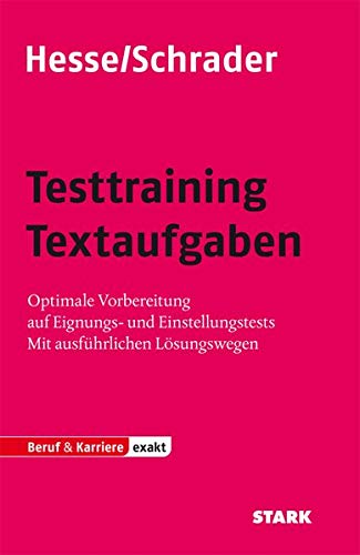 Testtraining Textaufgaben; Optimale Vorbereitung auf Eignungs- und Einstellungstests; Mit ausführlichen Lösungswegen - Jürgen Hesse