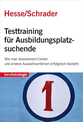 Beispielbild fr Testtraining fr Ausbildungsplatzsuchende: Wie man Assessment Center und andere Auswahlverfahren erfolgreich besteht zum Verkauf von medimops