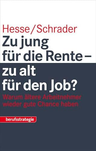 Stock image for Zu jung fr die Rente - zu alt fr den Job?: Warum ltere Arbeitnehmer wieder gute Chancen haben for sale by medimops