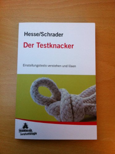 Testtraining / Der Testknacker: Einstellungstests verstehen und lösen - Hesse, Jürgen, Schrader, Hans Christian