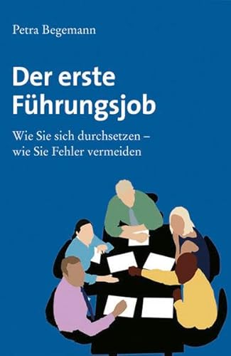 9783866684331: Petra Begemann: Der erste Fhrungsjob: Wie Sie sich durchsetzen - wie Sie Fehler vermeiden