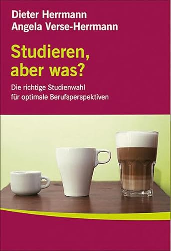 9783866684454: Dieter Herrmann/Angela Verse-Herrmann: Studieren, aber was?: Die richtige Studienwahl fr optimale Berufsperspektiven
