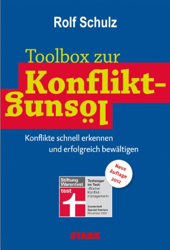 Toolbox zur Konfliktlösung: Konflikte schnell erkennen und erfolgreich bewältigen, Neue Auflage 2012 - Schulz, Rolf