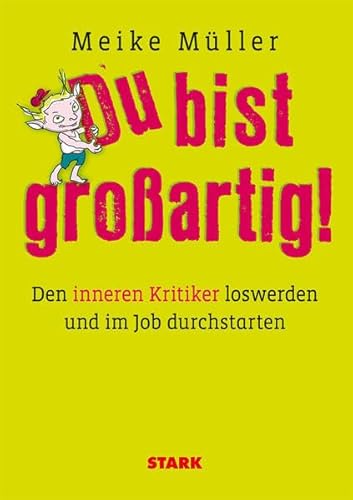 Beispielbild fr Business & Karriere / Du bist groartig!: Den inneren Kritiker loswerden und im Job durchstarten zum Verkauf von Buchmarie