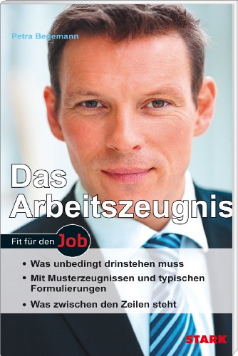 Beispielbild fr Fit fr den Job / Das Arbeitszeugnis: Was unbedingt drinstehen muss. Mit Musterzeugnissen und typischen Formulierungen. Was zwischen den Zeilen steht. zum Verkauf von medimops