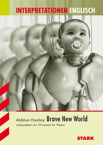 Interpretationshilfe Englisch; ALDOUS HUXLEY: Brave New World - Peters Christoph M.