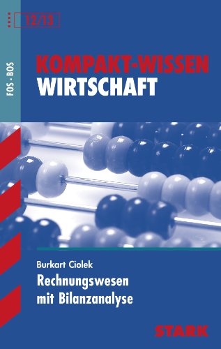 Kompakt-Wissen FOS/BOS 12 / Kompakt-Wissen Wirtschaft: Rechnungswesen mit Bilanzanalyse - Ciolek, Burkart