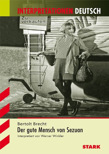 Interpretationshilfe Deutsch; BERTOLT BRECHT: Der gute Mensch von Sezuan - Werner Winkler