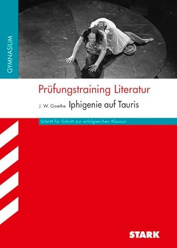 PrÃ¼fungstraining Literatur - Iphigenie auf Tauris. Arbeitsheft Deutsch: Arbeitshefte Nordrhein-Westfalen (9783866685734) by Goethe, Johann Wolfgang Von