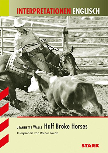 Beispielbild fr Interpretationshilfe Englisch / Jeanette Walls: Half Broke Horses: Schwerpunktthema Baden-Wrttemberg 2015 zum Verkauf von medimops