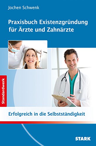 Stock image for Praxisbuch Existenzgrndung fr rzte und Zahnrzte: Erfolgreich in die Selbststndigkeit for sale by medimops