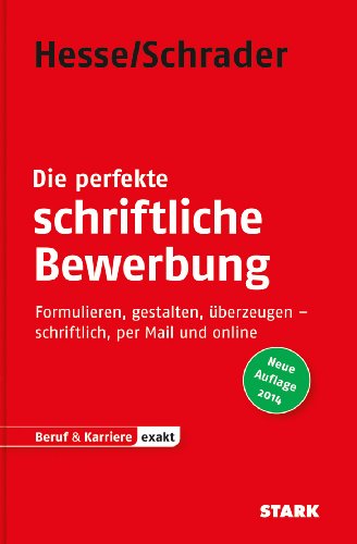 Stock image for Bewerbung Beruf & Karriere / Die perfekte schriftliche Bewerbung: Formulieren, gestalten, berzeugen - schriftlich, per Mail und online for sale by medimops