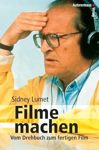 Filme machen: Vom Drehbuch zum fertigen Film (9783866710016) by Lumet, Sidney