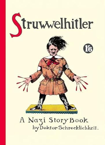 Beispielbild fr Struwwelhitler - A Nazi Story Book by Dr. Schrecklichkeit zum Verkauf von medimops