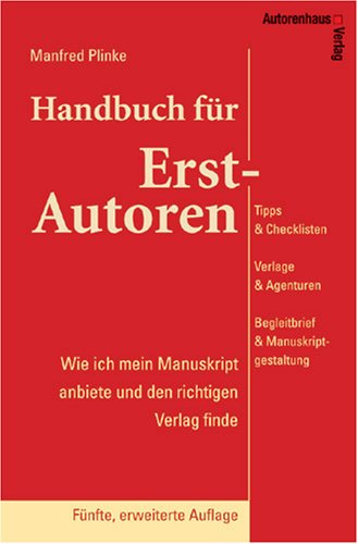 Beispielbild fr Handbuch fr Erst-Autoren - Wie ich mein Manuskript anbiete und den richtigen Verlag finde - Tipps & Checklisten, Verlage & Agenturen, Begleitbrief & Manuskriptgestaltung fr Erstautoren zum Verkauf von medimops