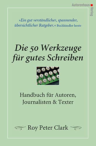 Beispielbild fr Die 50 Werkzeuge fr gutes Schreiben - Handbuch fr Autoren, Journalisten, Texter zum Verkauf von medimops