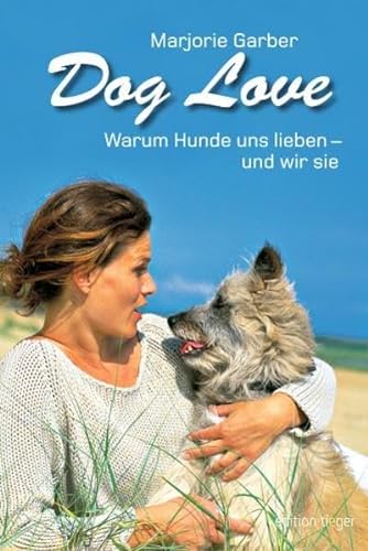 Stock image for Dog Love - Warum Hunde uns lieben - und wir sie for sale by medimops