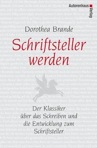 Stock image for Schriftsteller werden: Der Klassiker ber das Schreiben und die Entwicklung zum Schriftsteller for sale by medimops