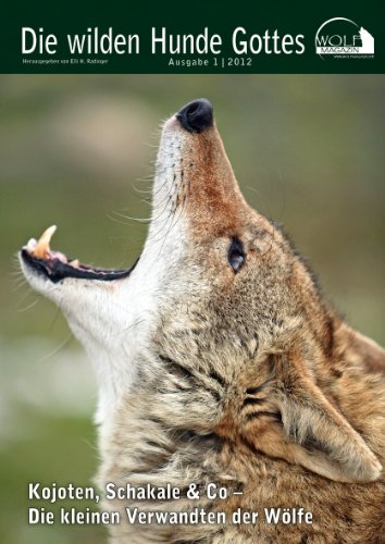 Imagen de archivo de Wolf Magazin: Die wilden Hunde Gottes: Kojote, Schakal & Co - Die kleinen Verwandten der Wlfe: Wolfmagazin Ausgabe 1/2012 a la venta por medimops