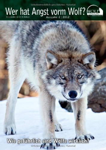 Beispielbild fr Wolf Magazin: Wer hat Angst vorm Wolf? Wie gefhrlich sind Wlfe wirklich? Wolf Magazin Ausgabe 2/2012 zum Verkauf von medimops