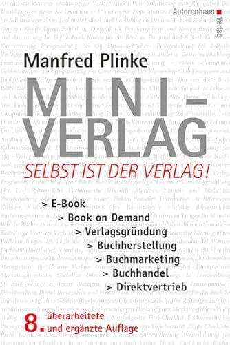 Mini-Verlag: Selbst ist der Verlag! E-Book, Book on Demand, Verlagsgründung, Buchherstellung, Buchmarketing, Buchhandel, Direktvertrieb - Plinke, Manfred