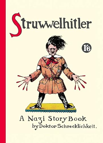 Beispielbild fr Struwwelhitler: A Nazi Story Book by Dr. Schrecklichkeit. Reprint des englischen Originals von 1941. Mit einem Vorwort von Joachim Fest zum Verkauf von Half Price Books Inc.