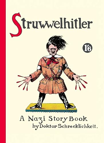 Stock image for Struwwelhitler: A Nazi Story Book by Dr. Schrecklichkeit. Reprint des englischen Originals von 1941. Mit einem Vorwort von Joachim Fest for sale by Half Price Books Inc.