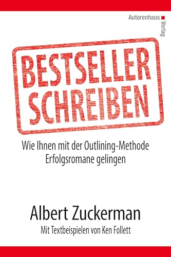 Imagen de archivo de Bestseller schreiben: Wie Ihnen mit der Outlining-Methode Erfolgsromane gelingen. Mit Textbeispielen von Ken Follett und anderen Bestsellerautoren a la venta por medimops