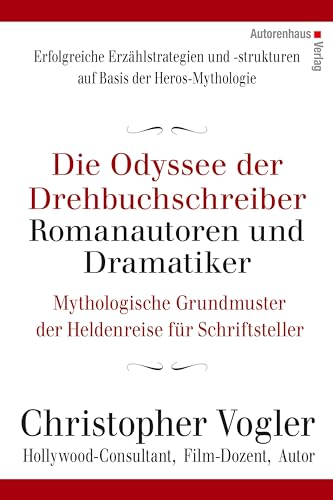 9783866711471: Die Odyssee der Drehbuchschreiber, Romanautoren und Dramatiker: Mythologische Grundmuster fr Schriftsteller