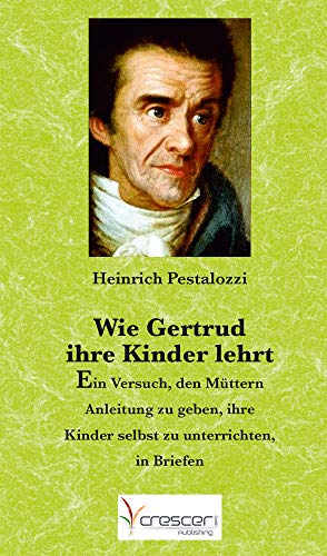 Wie Gertrud ihre Kinder lehrt - Heinrich Pestalozzi