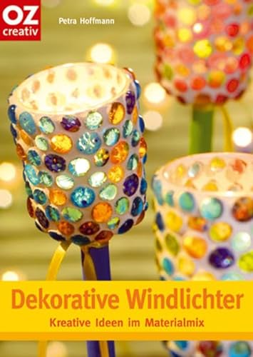 Stock image for Dekorative Windlichter: Kreative Ideen im Materialmix for sale by medimops