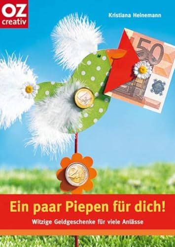 Stock image for Ein paar Piepen fr dich!: Witzige Geldgeschenke fr viele Anlsse. Mit Vorlagebgen for sale by medimops