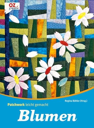 Stock image for Blumen. Patchwork leicht gemacht for sale by WorldofBooks