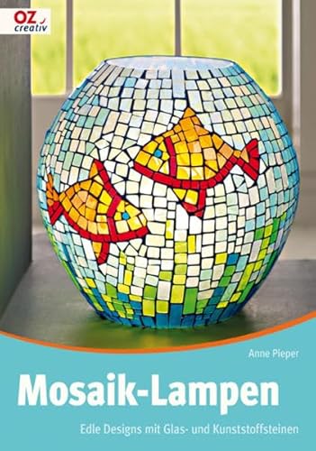 Stock image for Mosaik-Lampen: Edle Designs mit Glas- und Kunststoffsteinen for sale by medimops