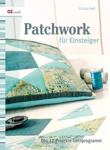 Beispielbild fr Patchwork fr Einsteiger: Das 12-Projekte-Lernprogramm / Quadrate & Dreiecke zum Verkauf von medimops