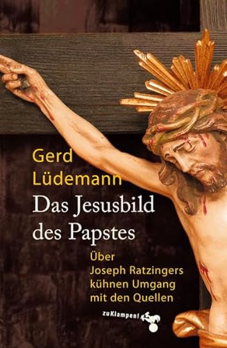 Stock image for Das Jesusbild des Papstes: ber Joseph Ratzingers khnen Umgang mit den Quellen for sale by medimops