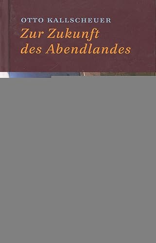Stock image for Zur Zukunft des Abendlandes. Essays, for sale by modernes antiquariat f. wiss. literatur