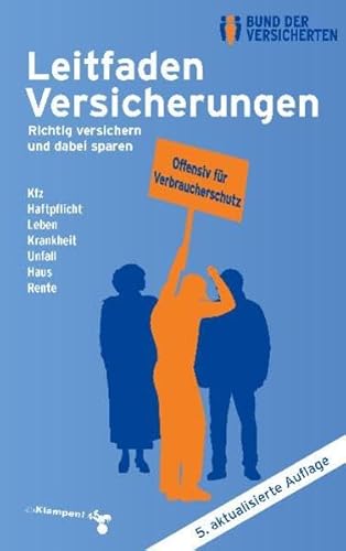 Beispielbild fr Leitfaden Versicherungen: Richtig versichern und dabei sparen. Kfz, Haftpflicht, Leben, Krankheit, Unfall, Haus, Rente zum Verkauf von medimops