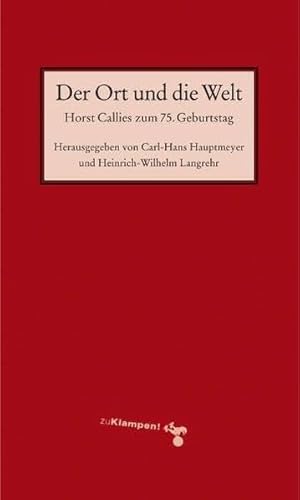 Imagen de archivo de Der Ort und die Welt: Horst Callies zum 75. Geburtstag a la venta por Leserstrahl  (Preise inkl. MwSt.)