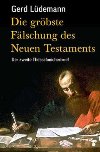9783866740907: Die grbste Flschung des Neuen Testaments: Der zweite Thessalonicherbrief
